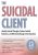 The Suicidal Client -Identify Suicidal Thoughts, Reduce Suicidal Behaviors, and Effectively Manage Crisis Situations – Glenn Sullivan