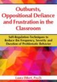 Outbursts, Oppositional Defiance and Frustration in the Classroom -Self-Regulation Techniques to Reduce the Frequency, Severity and Duration of Problematic Behavior – Laura Ehlert
