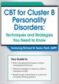 CBT for Cluster B Personality Disorders -Techniques and Strategies You Need to Know – Richard Sears