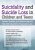 Suicidality and Suicide Loss in Children and Teens -Prevent Suicide and Restore Hope to Kids Grieving After Traumatic Loss – Leslie W. Baker, Mary Ruth Cross