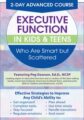 2 Day -Advanced Course -Executive Function in Kids & Teens Who Are Smart but Scattered – Margaret Dawson