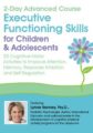 2-Day Advanced Course -Executive Functioning Skills for Children & Adolescents -50 Cognitive-Motor Activities to Improve Attention, Memory, Response Inhibition and Self-Regulation – Lynne Kenney