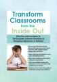 Transform Classrooms from the Inside Out – Effective Interventions to De-Escalate Extreme Emotions & Disruptive Behaviors in Schools – Joanna Curry-Sartori