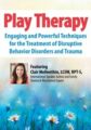 2-Day Conference -Play Therapy-Engaging Powerful Techniques for the Treatment of Disruptive Behavior Disorders and Trauma – Clair Mellenthin