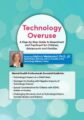 Technology Overuse -A Step-by-Step Guide to Assessment and Treatment for Children, Adolescents and Families – Melissa Westendorf