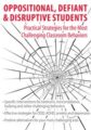 Oppositional, Defiant & Disruptive Students -Practical Strategies for the Most Challenging Classroom Behaviors – Merrily A. Brome