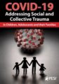 COVID-19 -Addressing Social and Collective Trauma in Children, Adolescents and their Families – Varleisha D. Gibbs