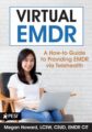 Virtual EMDR -A How-to Guide to Providing EMDR via Telehealth – Megan Howard