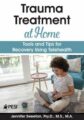 Trauma Treatment at Home -Tools and Tips for Recovery Using Telehealth – Jennifer Sweeton