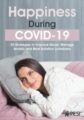 Happiness During COVID-19 -50 Strategies to Improve Mood, Manage Anxiety and Beat Isolation Loneliness – Jonah Paquette
