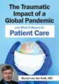 The Traumatic Impact of a Global Pandemic and How it will Shape Patient Care in the Future – Bessel van der Kolk
