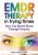 EMDR in Trying Times -How Our Brains Process and Move Through Trauma – Deany Laliotis