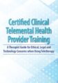 2-Day -Certified Clinical Telemental Health Provider Training -A Therapist Guide for Ethical, Legal and Technology Concerns when Using Teletherapy – Melissa Westendorf