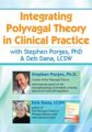Integrating Polyvagal Theory in Clinical Practice with Stephen Porges, PhD & Deb Dana, LCSW – Stephen Porges, Deborah Dana