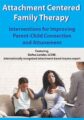 Attachment Centered Family Therapy -Interventions for Improving Parent-Child Connection and Attunement – Dafna Lender