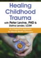 Healing Childhood Trauma with Peter Levine, PhD & Dafna Lender, LCSW -An Integrative Approach for Mental Health Clinicians – Dafna Lender, Peter Levine