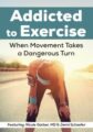 Addicted to Exercise -When Movement Takes a Dangerous Turn – Nicole Garber, Jenni Schaefer