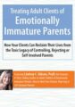 Treating Adult Clients of Emotionally Immature Parents -How Your Clients Can Reclaim Their Lives from the Toxic Legacy of Controlling, Rejecting or Self-Involved Parents – Lindsay Gibson