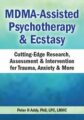 MDMA-Assisted Psychotherapy & Ecstasy -Cutting-Edge Research, Assessment & Intervention for Trauma, Anxiety & More – Peter H Addy