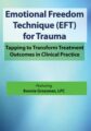 Emotional Freedom Techniques (EFT) for Trauma -Tapping to Transform Treatment Outcomes in Clinical Practice – Bonnie Grossman