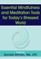 Essential Mindfulness and Meditation Tools for Today’s Stressed World – Donald Altman