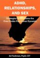 ADHD, Relationships, and Sex -Strategies to Overcome the Over/Under-Functioner Dynamic – Ari Tuckman