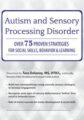 Autism and Sensory Processing Disorder -Over 75 Proven Strategies for Social Skills, Behavior and Learning – Tara Delaney