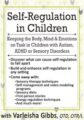 Self-Regulation in Children-Keeping the Body, Mind & Emotions on Task in Children with Autism, ADHD or Sensory Disorders – Varleisha D. Gibbs