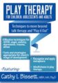 Play Therapy for Children, Adolescents and Adults -Techniques to move beyond talk therapy and  Play It Out – Cathy Bissett