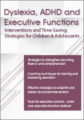 Dyslexia, ADHD and Executive Functions -Interventions to Improve Literacy and Learning in Children and Adolescents – Paula Moraine