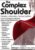 The Complex Shoulder -Evaluation & Intervention for Common Conditions – Michael T. Gross