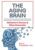 The Aging Brain -Assessments, Treatments & Interventions for Alzheimer’s Disease & Other Dementias – Roy D. Steinberg