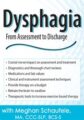 Dysphagia -From Assessment to Discharge – Meghan Schaufele