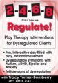 2-4-6-8 This is How We Regulate! Play Therapy Interventions for Dysregulated Clients – Tracy Turner-Bumberry