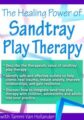 The Healing Power of Sandtray Play Therapy – Tammi Van Hollander