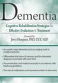 Dementia -Cognitive Rehabilitation Strategies for Effective Evaluation & Treatment – Jerry Hoepner