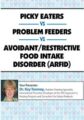Picky Eaters vs Problem Feeders vs Avoidant/Restrictive Food Intake Disorder (ARFID) – Dr. Kay A. Toomey