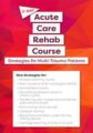 2-Day -Acute Care Rehab Course -Strategies for Multi-Trauma Patients – Steven Rankin