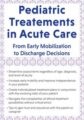 Pediatric Treatment in Acute Care -From Early Mobilization to Discharge Decisions – Molly Rejent