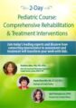 2-Day Pediatric Course -Comprehensive Rehabilitation & Treatment Interventions – Varleisha D. Gibbs, Angela Mansolillo, April Christopherson