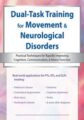 Dual Task Training for Neurological Disorders -Practical Techniques for Rapidly Improving Cognition, Communication & Motor Function – Josefa Domingos, John Dean