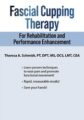 Fascial Cupping Therapy for Rehabilitation and Performance Enhancement – Theresa A. Schmidt