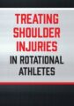 Treating Shoulder Injuries in Rotational Athletes – Reid Nelles