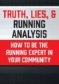 Truth, Lies, & Running Analysis -How to be the Running Expert in Your Community – Jon Mulholland