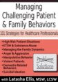 Managing Challenging Patient & Family Behaviors -101 Strategies for Healthcare Professionals – Latasha Ellis