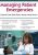Managing Patient Emergencies -Critical Care Skills Every Nurse Must Know – Robin Gilbert