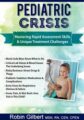 Pediatric Crisis -Mastering Rapid Assessment Skills & Unique Treatment Challenges – Robin Gilbert