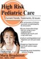 High Risk Pediatric Care -Current Trends, Treatments & Issues – Maria Broadstreet