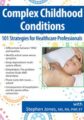 Complex Childhood Conditions -101 Strategies for Healthcare Professionals – Stephen Jones