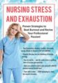 Nursing Stress and Exhaustion -Proven Strategies to Beat Burnout and Revive Your Professional Passion – Sara Lefkowitz